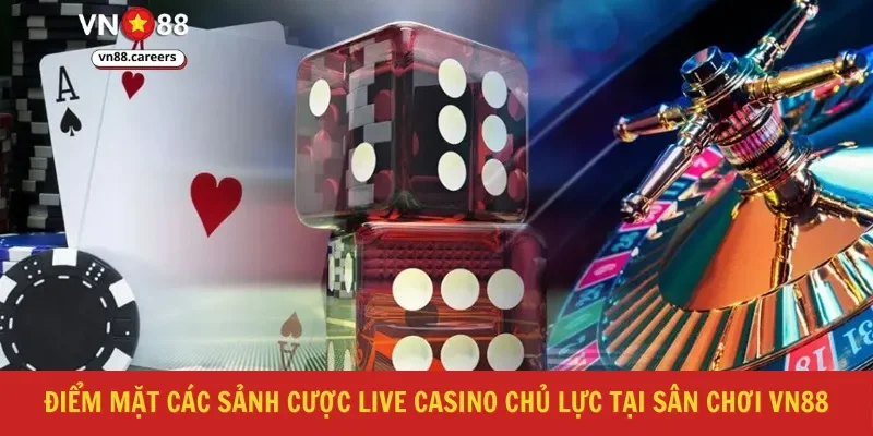 Điểm mặt các sảnh cược live casino chủ lực tại sân chơi VN88