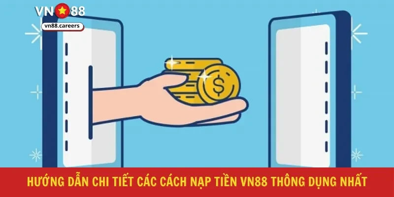 Hướng dẫn chi tiết các cách nạp tiền VN88 thông dụng nhất