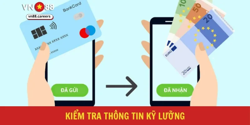 Kiểm tra thông tin kỹ lưỡng