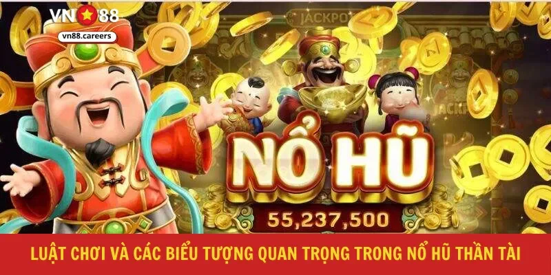 Luật chơi và các biểu tượng quan trọng trong nổ hũ thần tài