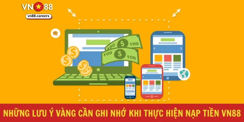 Những lưu ý vàng cần ghi nhớ khi thực hiện nạp tiền VN88