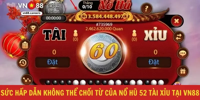 Sức hấp dẫn không thể chối từ của nổ hũ 52 tài xỉu tại VN88
