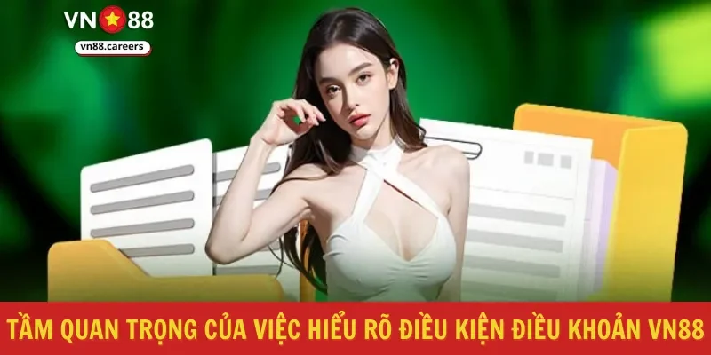 Tầm quan trọng của việc hiểu rõ điều kiện điều khoản VN88