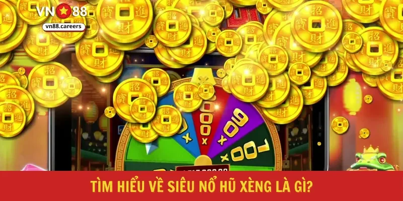 Tìm hiểu về siêu nổ hũ xèng là gì?