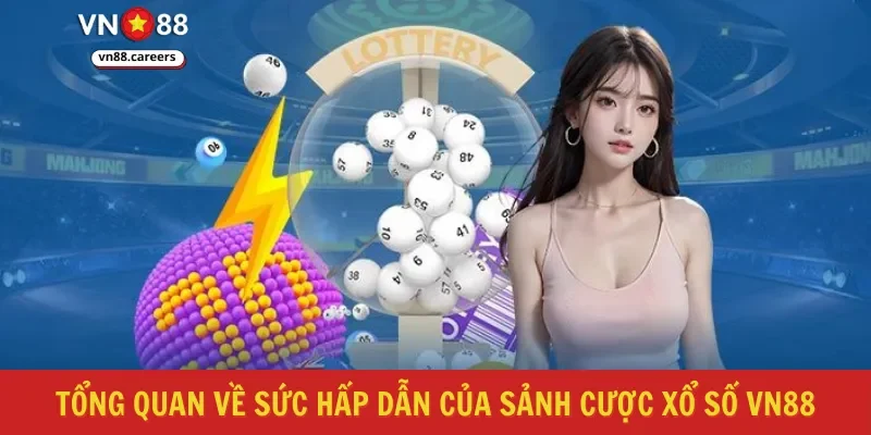 Tổng quan về sức hấp dẫn của sảnh cược xổ số VN88